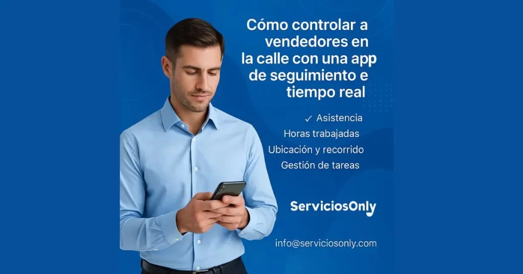 Cómo controlar a vendedores en la calle con una app de seguimiento en tiempo real