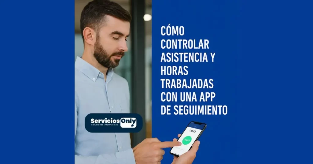 Cómo controlar asistencia y horas trabajadas con una app de seguimiento