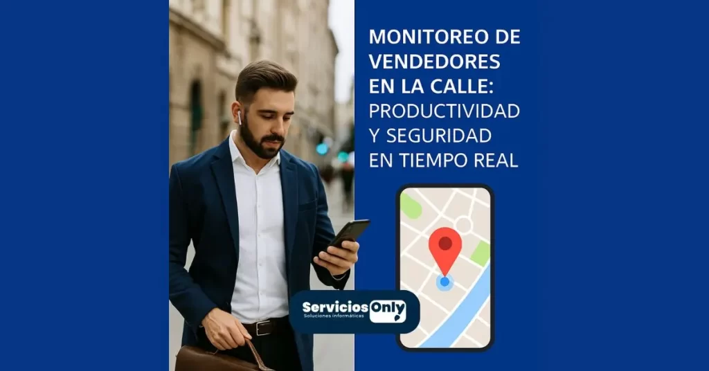 Monitoreo de vendedores en la calle: productividad y seguridad en tiempo real